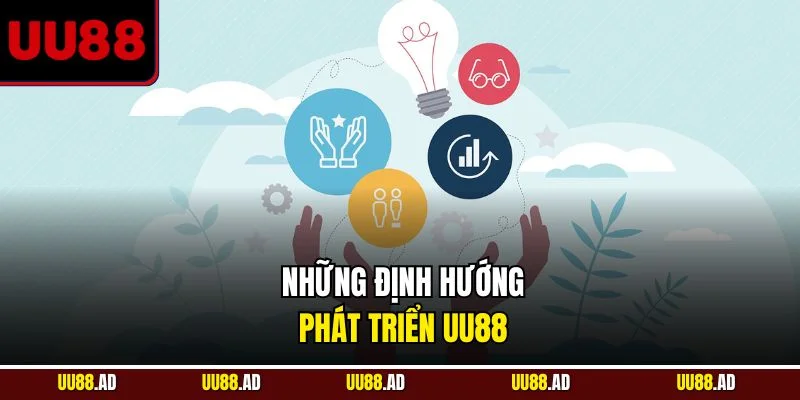 Những định hướng phát triển UU88